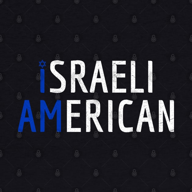 I Am Israeli American - Israel and America Pride by Family Heritage Gifts